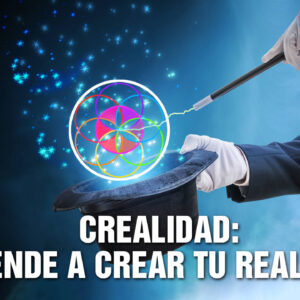 Crealidad, Aprende a Crear tu Realidad